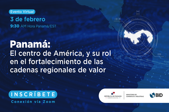Foro virtual “Panamá: El Centro de América y su rol en el fortalecimiento de las Cadenas Regionales de Valor.